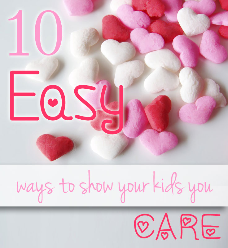 10 Easy ways to show your kids you care graphic 10 Easy ways to show your kids you care graphic